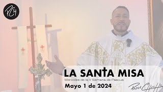 Padre Chucho - La Santa Misa (miércoles primero de mayo)