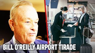 Bill O’Reilly Lashes Out At Airline Worker Over Delayed Flight