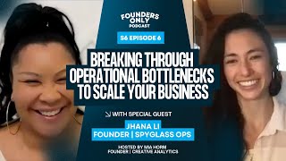 Breaking Through Operational Bottlenecks to Scale Your Business with Jhana Li
