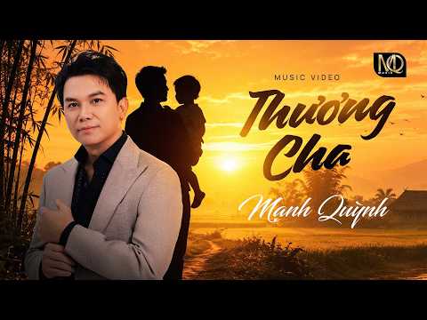 THƯƠNG CHA -Sáng tác: Mạnh Quỳnh- Music Video