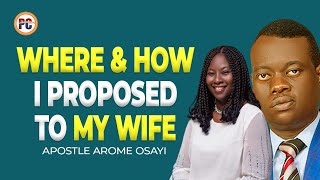 WHERE AND HOW I PROPOSED TO MY WIFE || APOSTLE AROME OSAYI