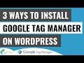 3 Ways To Install Google Tag Manager On Your WordPress Website