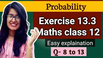 Exercise 13.3 Q8 to Q13 ncert class 12 maths Baye