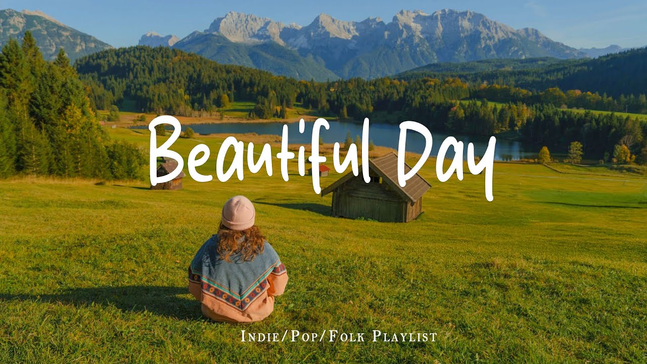 Beautiful Day 🍂 Nice music to lift your mood | Best Indie/Pop/Folk/Acoustic Playlist