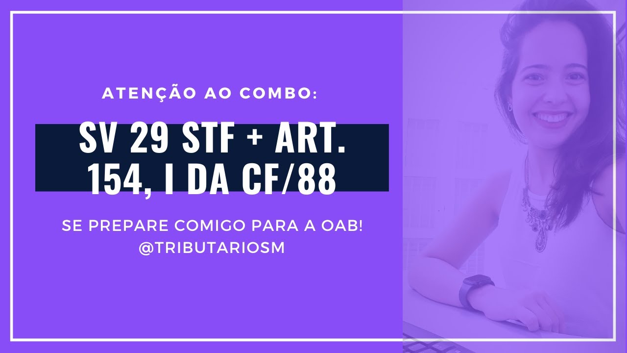 O COMBO: SV 29 STF + ART. 154, I DA CF/88 - Como ter cuidado com os detalhes na hora da prova!