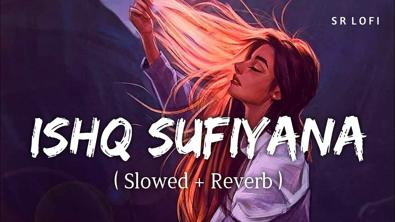 Ishq Sufiyana | Female | Sunidhi Chauhan | The Dirty Picture | SR Lofi ...