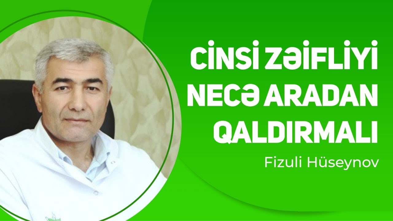 Cinsi zəifliyi necə aradan qaldırmalı ? | Fizuli Hüseynov