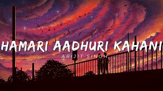 Hamari Adhuri Kahani | Lyrics | Arijit Singh | Jeet Gannguly | aTune