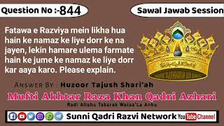 Fatawa E Razviya Mein Likha Hua Hain Ke Namaz Ke Liye Dorr Ke Na Jayen, Lekin Hamare Ulema Farmate