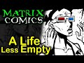 A Life Less Empty | MATRIX COMICS EXPLAINED