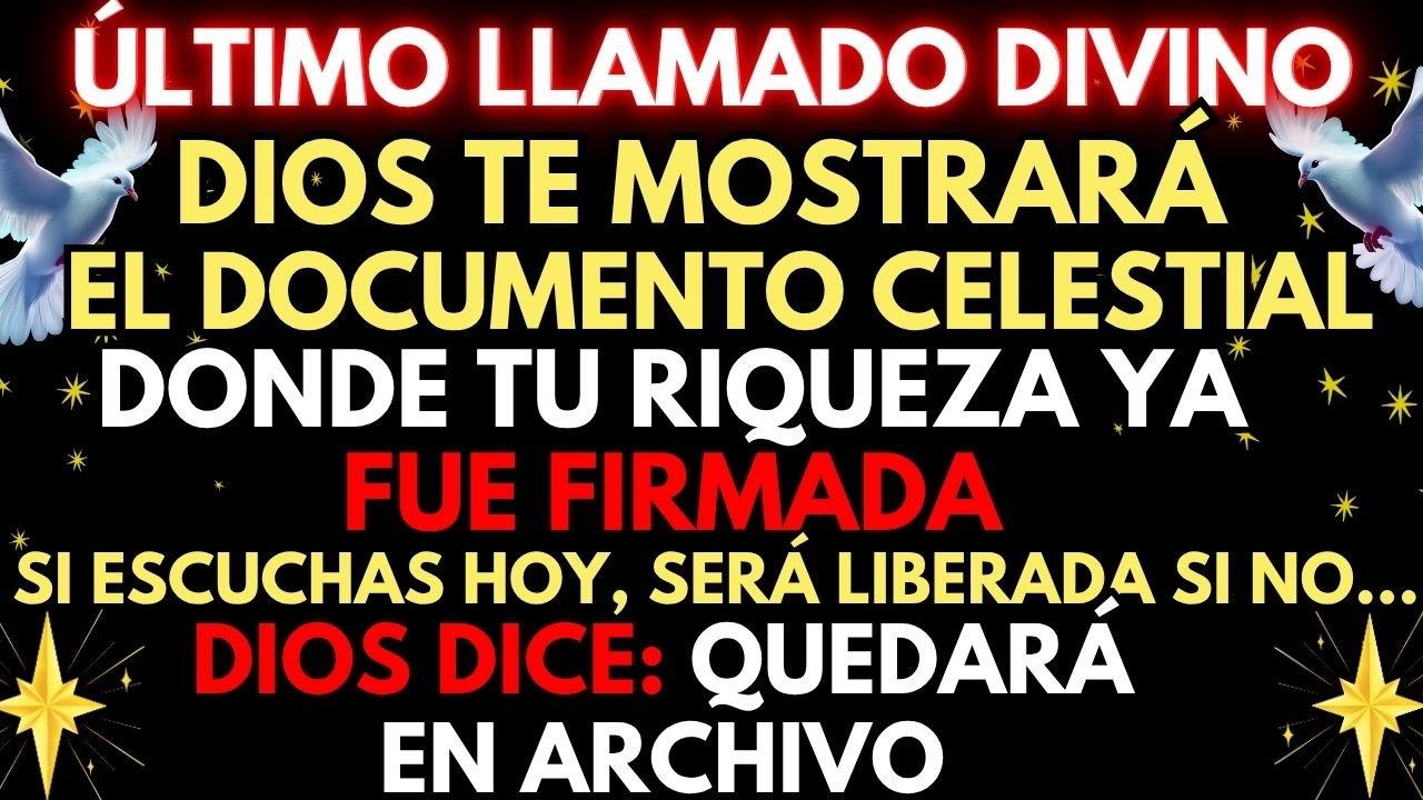🔴 ¡URGENTE! DIOS REVELA EL DOCUMENTO CELESTIAL DONDE FIRMÓ TU RIQUEZA ETERNA