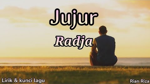 Radja - Jujur ( lirik dan kunci lagu )