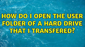 How do I open the user folder of a hard drive that I transfered?