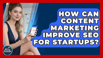 How Can Content Marketing Improve SEO For Startups? - The Startup Growth Hub