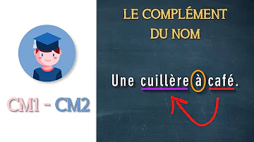 C'est quoi un complément du nom cm2 ?