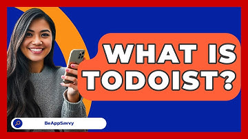 What Is Todoist? - Be App Savvy