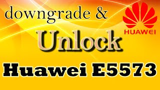 Unlock E5573s with Downgrade and how to insert any custom web ui in modem device.