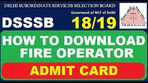 How to Download DSSSB Fire Operator (18/19) Admit Card | Subham Sen