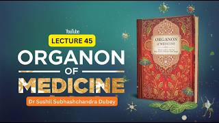 "Lecture 45: Organon of Medicine Explained, Foundation of Homoeopathy for Beginners" Dr Sushil Dubey