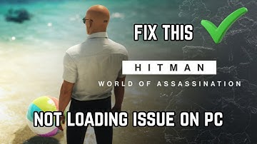 How To Fix HITMAN World of Assassination Not Loading Error #hitmanworldofassassination #notloading
