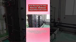Acid Recovery for New Materials Membrane Separation Cuts Costs#Acid and alkali recovery and reuse