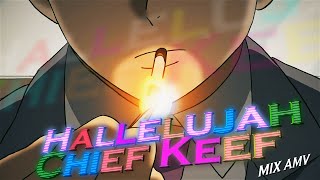 Hallelujah - Chief Keef | MIX AMV/FLOW EDIT (4K)