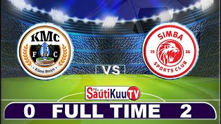KMC FC (0) VS SIMBA SC (2) - LIGI KUU TANZANIA BARA (VPL)