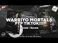 DJ WARRIYO MORTALS Slowed Reverb 