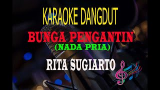 Karaoke Bunga Pengantin Nada Pria - Rita Sugiarto (Karaoke Dangdut Tanpa Vocal)