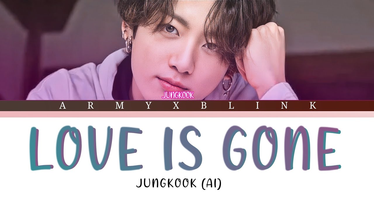 JUNGKOOK BTS   Love Is Gone Al cover Lyrics