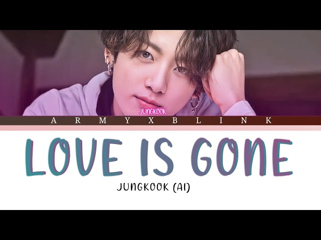 JUNGKOOK (BTS) - Love Is Gone (Al cover) Lyrics class=