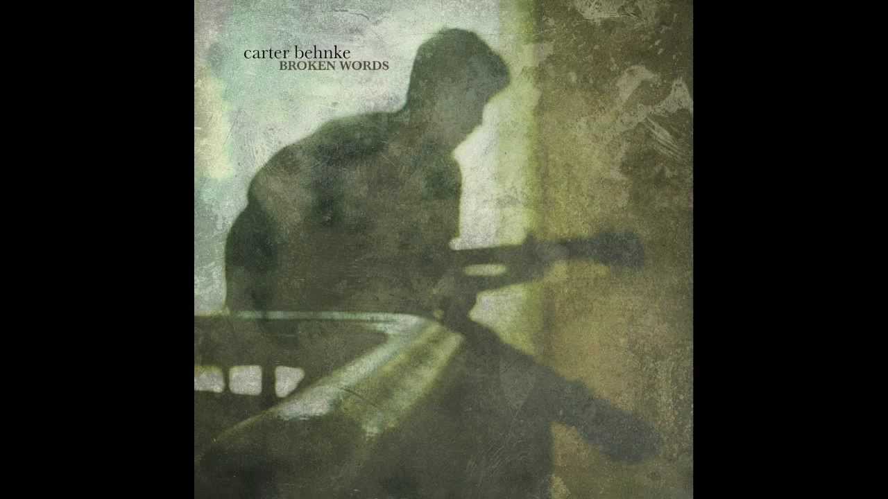 Carter Behnke - Broken Words