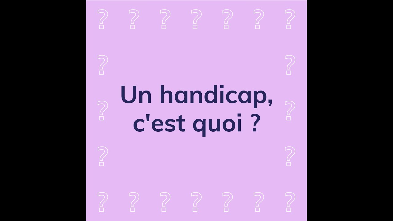 Un handicap, c'est quoi ?
