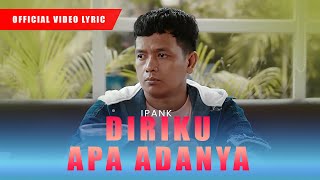Video thumbnail of "Ipank - Diriku Apa Adanya ( Official Video lyric )"