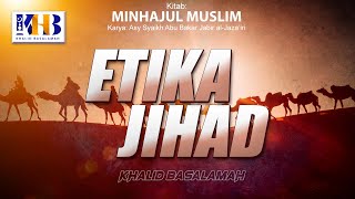 Minhajul Muslim #113: Bab Muamalah, Pasal Ke-1, Etika Jihad