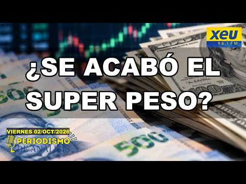 ¿Se acabó el Super Peso? ¿Por qué está aumentando el dólar?