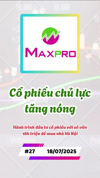 Cổ phiếu chủ lực tăng nóng và Hành trình đầu tư cổ phiếu với số vốn 186 triệu để mua nhà Hà Nội