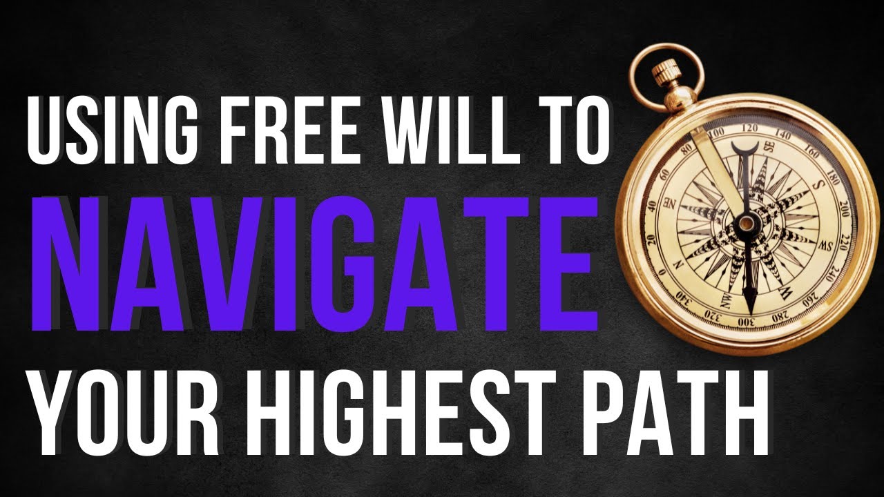 Using FREE WILL To Navigate Your Highest Path - YouTube
