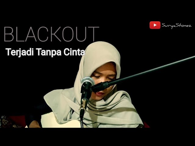 BLACKOUT - Terjadi Tanpa Cinta (Live Cover) by bunda surya class=
