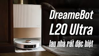 Trải nghiệm DreameBot L20 Ultra: tính năng lau nhà rất đặc biệt