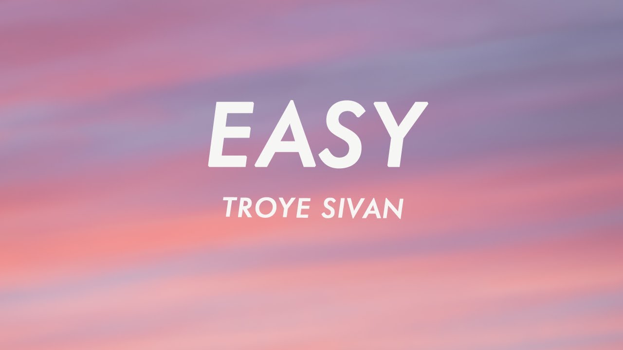 Troye Sivan   Easy Lyrics