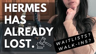 HERMES HAS ALREADY LOST  What this lawsuit means for your Hermes journey. Waitlist? Walkins?