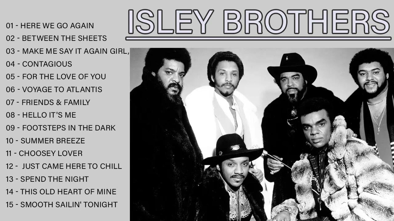 Isley Brothers Greatest Hits Playlist Isley Brothers Best Songs Of All Time Youtube