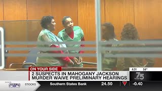 2 suspects in Mahogany Jackson murder waive preliminary hearings