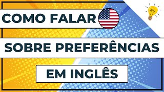 Formas De Falar Sobre Preferências Em Inglês