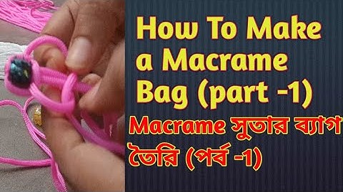 Macrame Bag Class 1 // Macrame Bag  (Part  -1) // Macrame Bag Tutorial  // How to Make Macrame Bag
