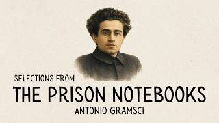 Gramsci's Prison Notebooks: Why Power Works Through Consent, Not Just Force