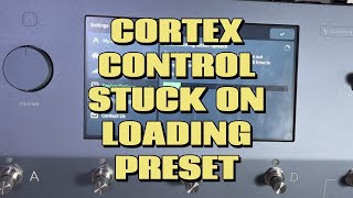 CORTEX CONTROL STUCK ON LOADING PRESETS