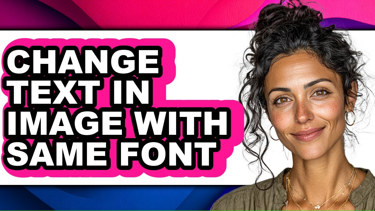 How to Change Text in Image with Same Font - Full Guide