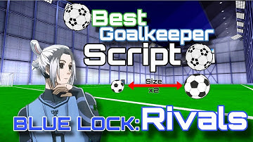 [UPD] Blue Lock: Rivals BEST GOALKEEPER Script, Increased Ball Hitbox/Size, Easy Saves.